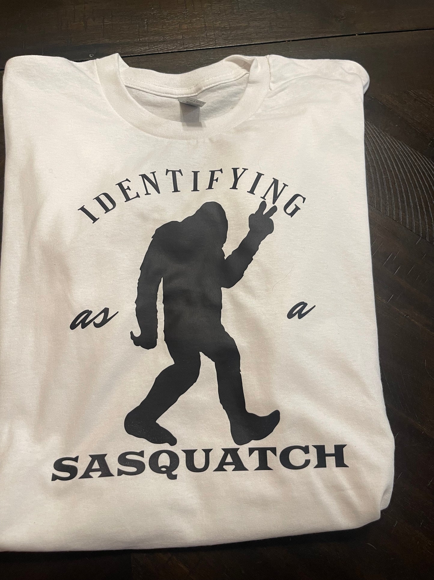Identifying as a Sasquatch t-shirt (white)