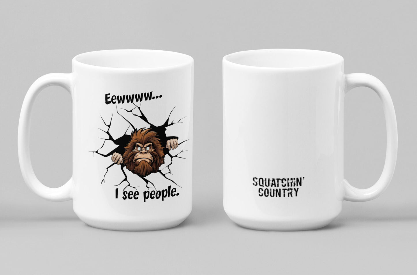 Bigfoot "Eewww...I see people" 15oz mug - Squatchin' Country original