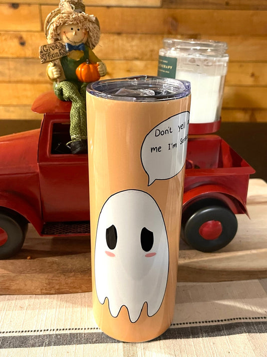 Ghost "Don't yell at me, I'm sensitive" 20oz tumbler