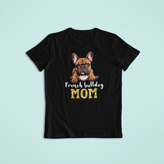 French bulldog Mom frenchie t-shirt - choose your design